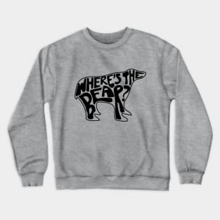 Where's The Bear? Hand lettering in the shape of a bear. David Rose to Patrick Brewer on The Hike when a branch snaps. Crewneck Sweatshirt